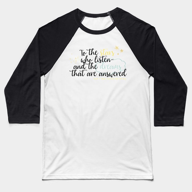 To the Stars Who Listen-ACOMAF Baseball T-Shirt by DreamsofTiaras